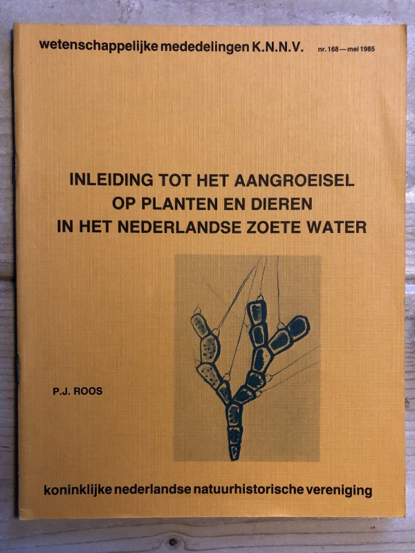 Inleiding tot het aangroeisel op planten en dieren in het Nederlandse zoete water - Nr. 168 - mei 1985