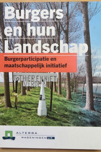 Burgers en hun Landschap: Burgerparticipatie en maatschappelijk initiatief